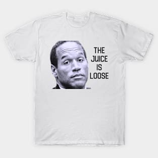 The Juice Is Loose T-Shirt